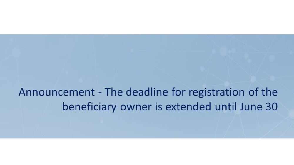 Announcement – The deadline for registration of the beneficiary owner is extended until June 30
