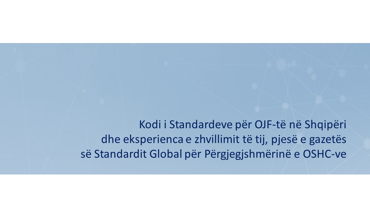 Kodi i Standardeve për OJF-të në Shqipëri dhe eksperienca e zhvillimit të tij, pjesë e gazetës së Standardit Global për Përgjegjshmërinë e OSHC-ve