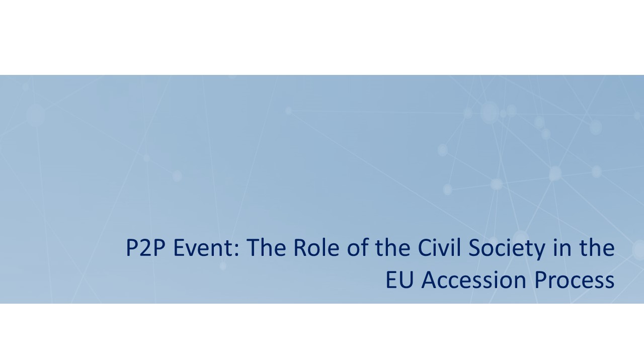 P2P Event: The Role of the Civil Society in the EU Accession Process