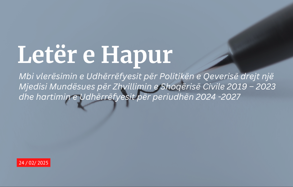 Letër e Hapur – Mbi vlerësimin e Udhërrëfyesit për Politikën e Qeverisë drejt një Mjedisi Mundësues për Zhvillimin e Shoqërisë Civile 2019 – 2023 dhe hartimin e Udhërrëfyesit për periudhën 2024 -2027